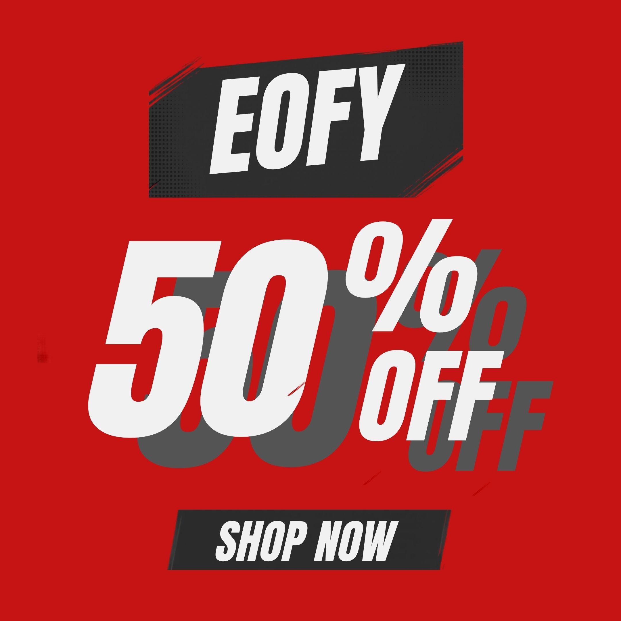 EOFY 50% OFF